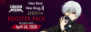 UNION ARENA; TOKYO GHOUL (April 2024)